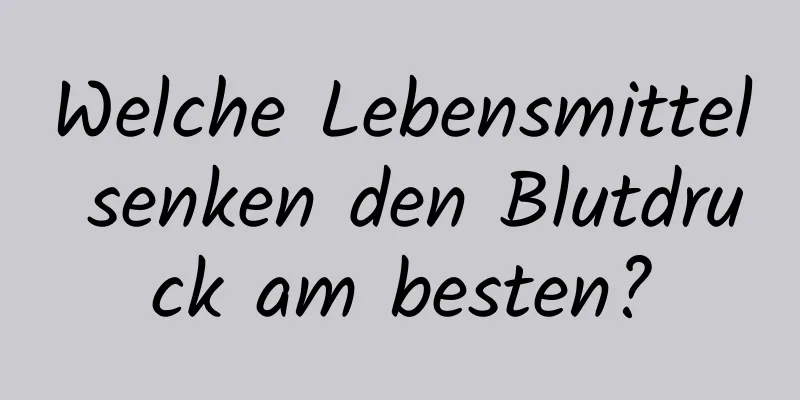 Welche Lebensmittel senken den Blutdruck am besten?