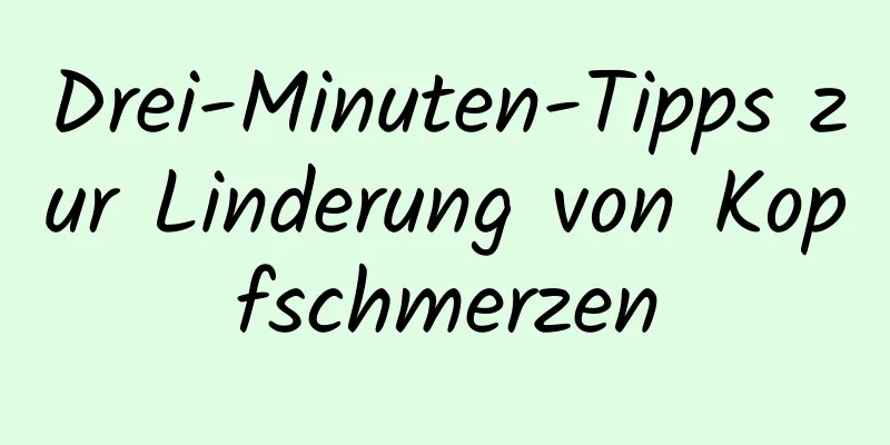 Drei-Minuten-Tipps zur Linderung von Kopfschmerzen