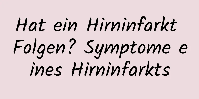 Hat ein Hirninfarkt Folgen? Symptome eines Hirninfarkts