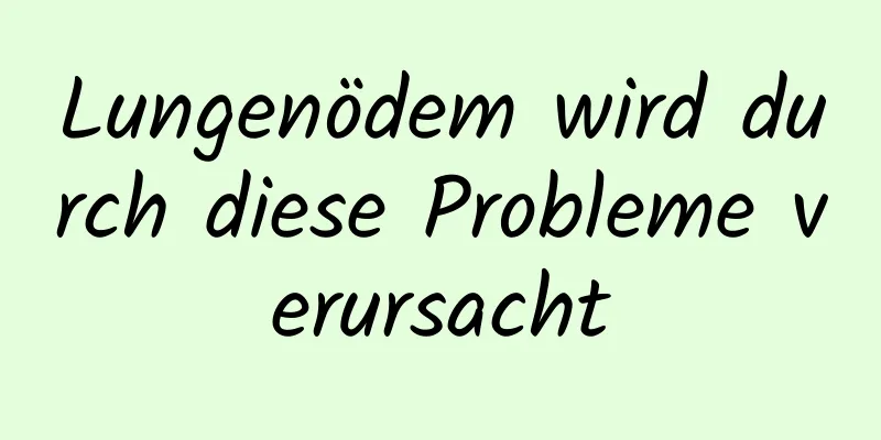 Lungenödem wird durch diese Probleme verursacht