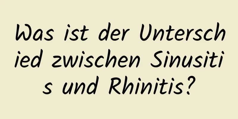 Was ist der Unterschied zwischen Sinusitis und Rhinitis?