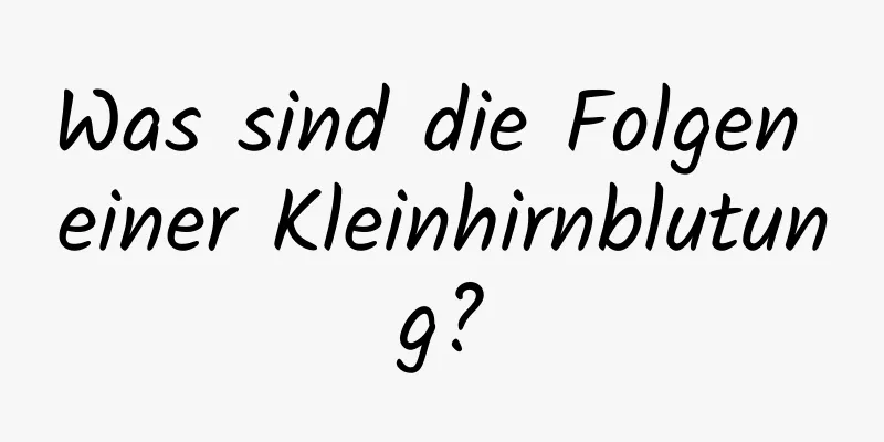 Was sind die Folgen einer Kleinhirnblutung?