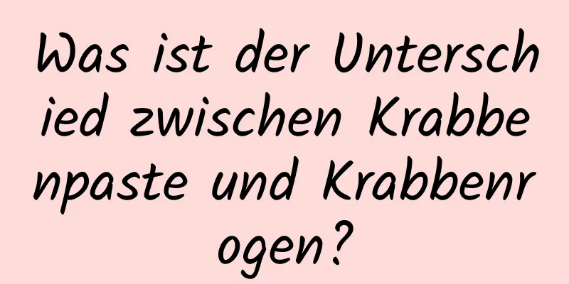 Was ist der Unterschied zwischen Krabbenpaste und Krabbenrogen?