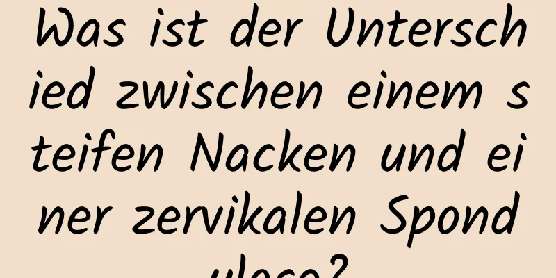 Was ist der Unterschied zwischen einem steifen Nacken und einer zervikalen Spondylose?