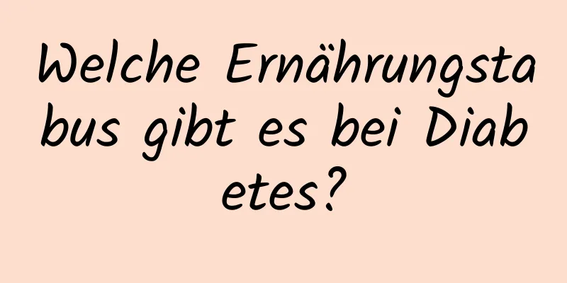 Welche Ernährungstabus gibt es bei Diabetes?
