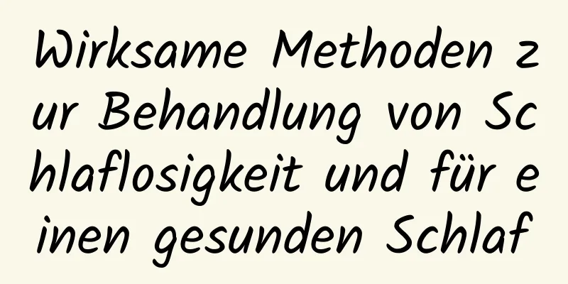 Wirksame Methoden zur Behandlung von Schlaflosigkeit und für einen gesunden Schlaf