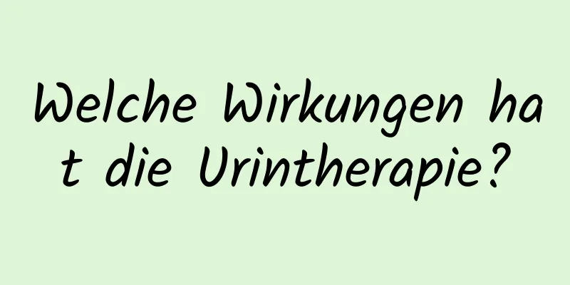 Welche Wirkungen hat die Urintherapie?