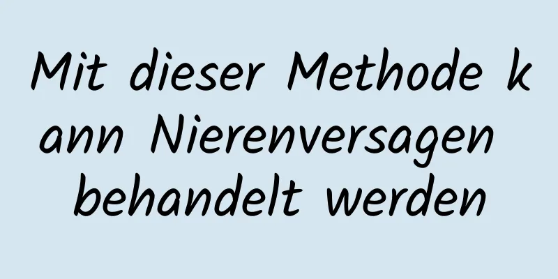 Mit dieser Methode kann Nierenversagen behandelt werden