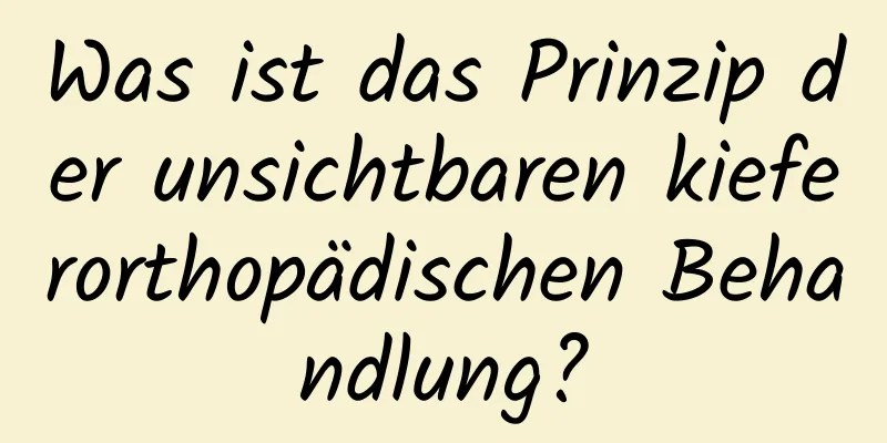 Was ist das Prinzip der unsichtbaren kieferorthopädischen Behandlung?