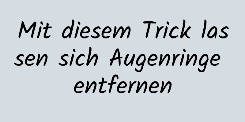 Mit diesem Trick lassen sich Augenringe entfernen