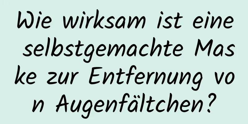 Wie wirksam ist eine selbstgemachte Maske zur Entfernung von Augenfältchen?