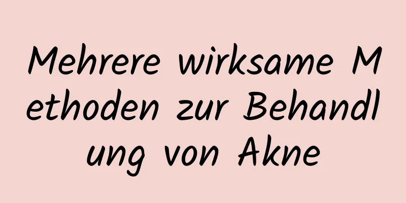 Mehrere wirksame Methoden zur Behandlung von Akne