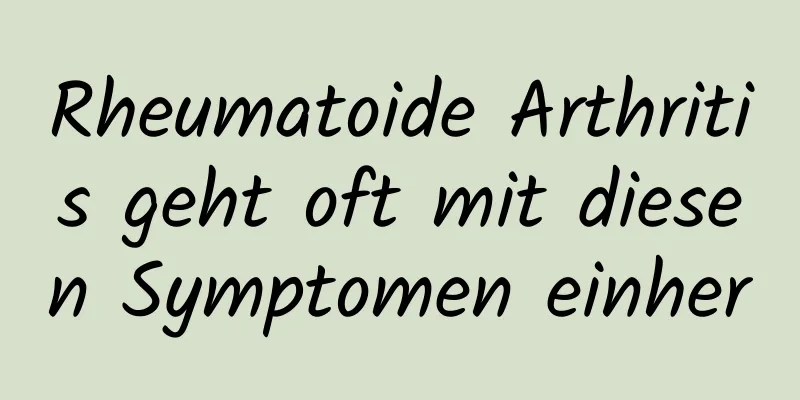 Rheumatoide Arthritis geht oft mit diesen Symptomen einher