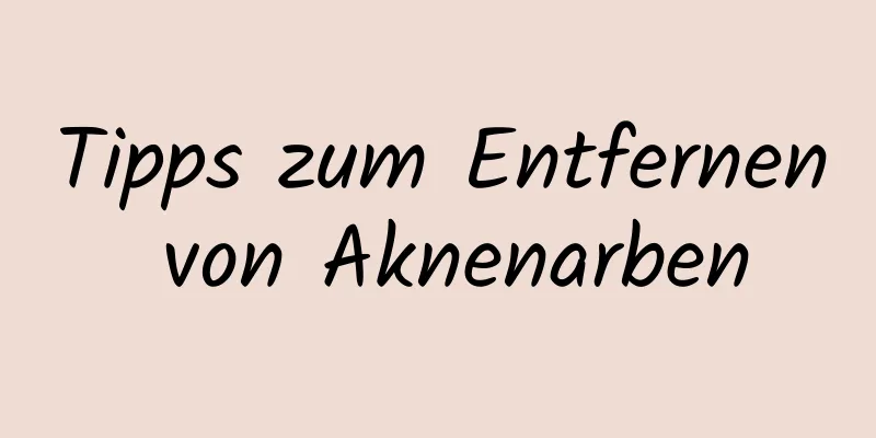 Tipps zum Entfernen von Aknenarben