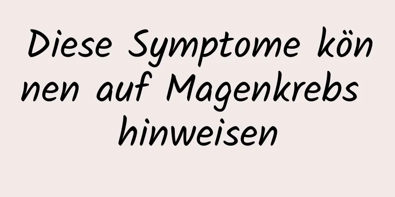 Diese Symptome können auf Magenkrebs hinweisen