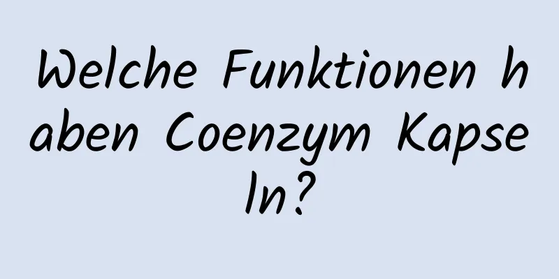 Welche Funktionen haben Coenzym Kapseln?