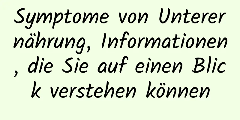 Symptome von Unterernährung, Informationen, die Sie auf einen Blick verstehen können