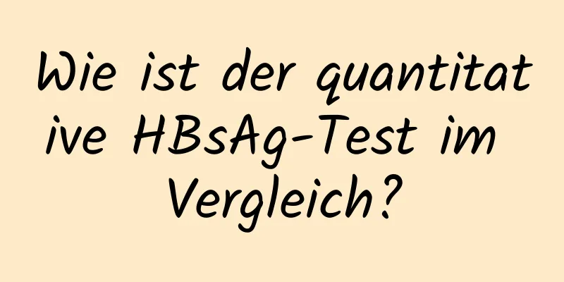 Wie ist der quantitative HBsAg-Test im Vergleich?