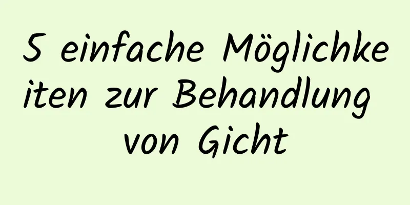 5 einfache Möglichkeiten zur Behandlung von Gicht