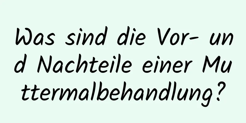 Was sind die Vor- und Nachteile einer Muttermalbehandlung?