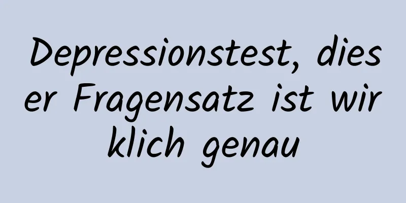 Depressionstest, dieser Fragensatz ist wirklich genau