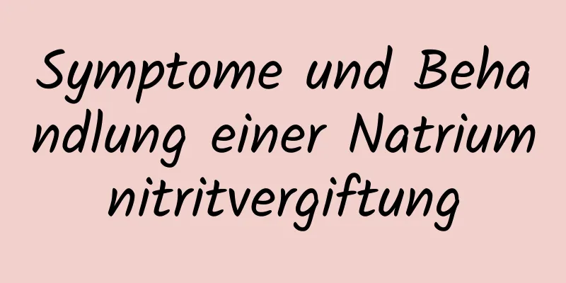 Symptome und Behandlung einer Natriumnitritvergiftung