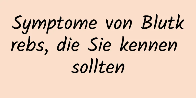 Symptome von Blutkrebs, die Sie kennen sollten