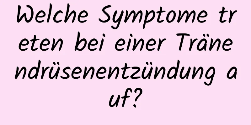 Welche Symptome treten bei einer Tränendrüsenentzündung auf?
