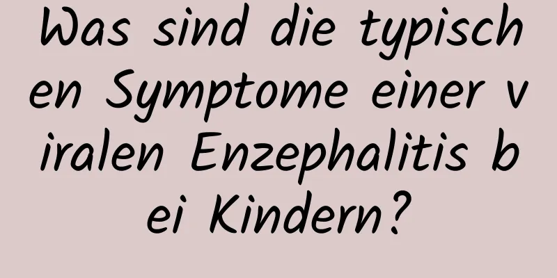 Was sind die typischen Symptome einer viralen Enzephalitis bei Kindern?