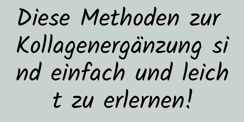 Diese Methoden zur Kollagenergänzung sind einfach und leicht zu erlernen!