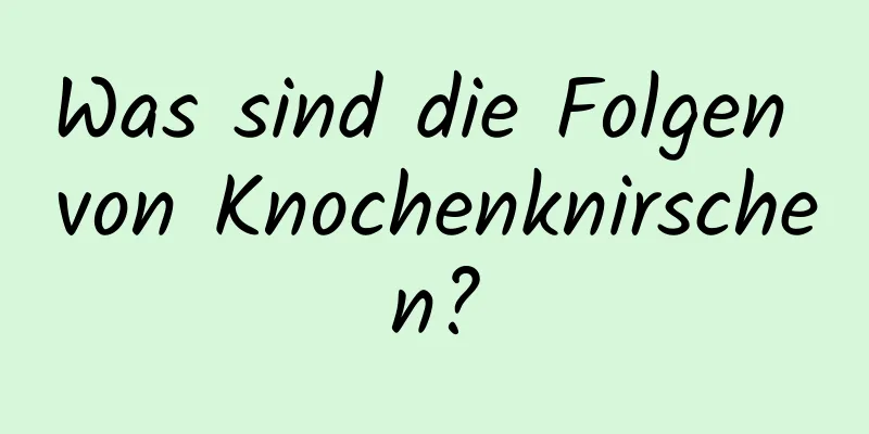 Was sind die Folgen von Knochenknirschen?