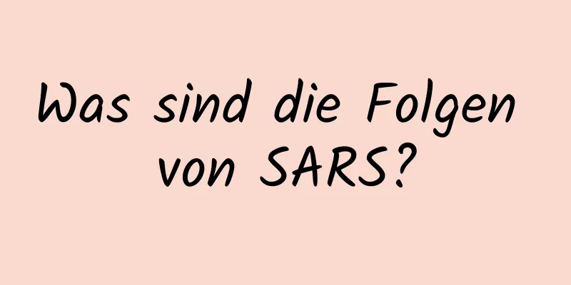 Was sind die Folgen von SARS?