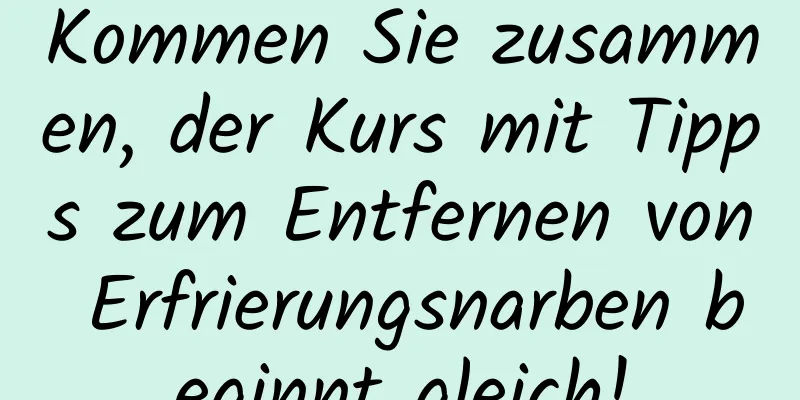 Kommen Sie zusammen, der Kurs mit Tipps zum Entfernen von Erfrierungsnarben beginnt gleich!