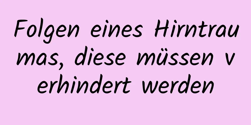 Folgen eines Hirntraumas, diese müssen verhindert werden