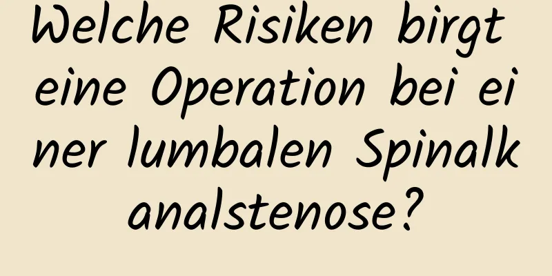 Welche Risiken birgt eine Operation bei einer lumbalen Spinalkanalstenose?