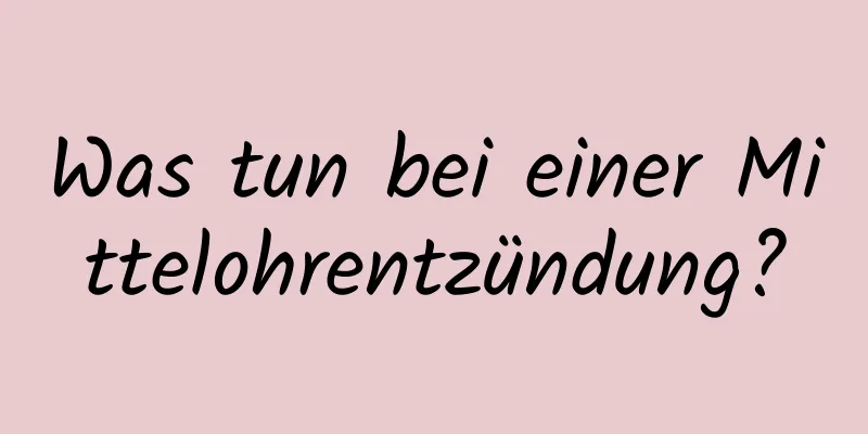 Was tun bei einer Mittelohrentzündung?