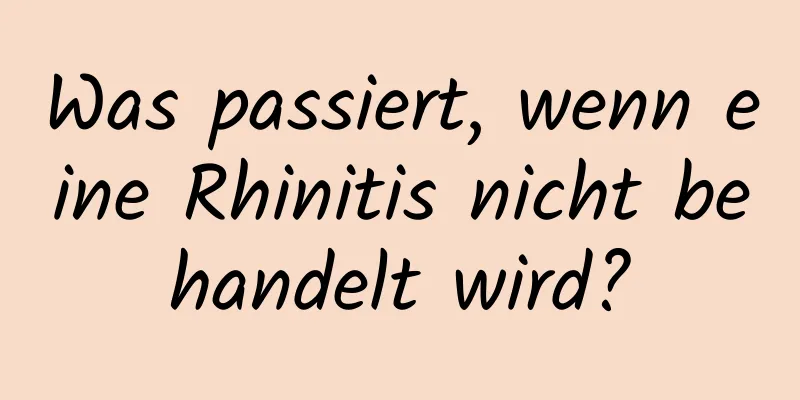 Was passiert, wenn eine Rhinitis nicht behandelt wird?