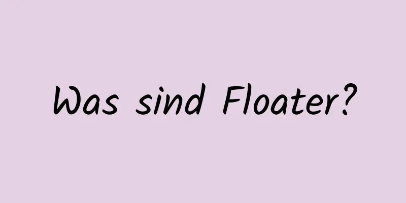 Was sind Floater?