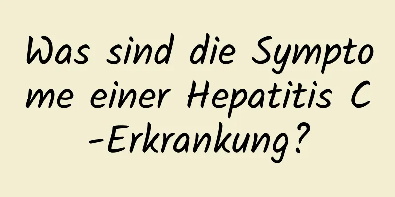 Was sind die Symptome einer Hepatitis C-Erkrankung?