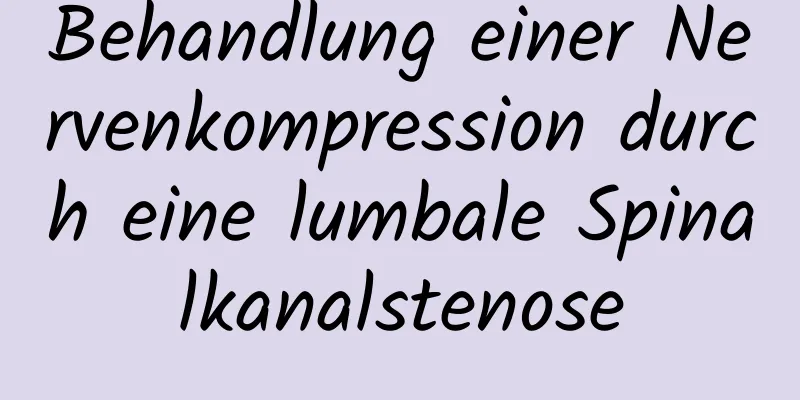 Behandlung einer Nervenkompression durch eine lumbale Spinalkanalstenose