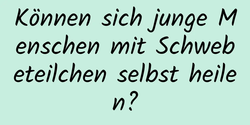 Können sich junge Menschen mit Schwebeteilchen selbst heilen?