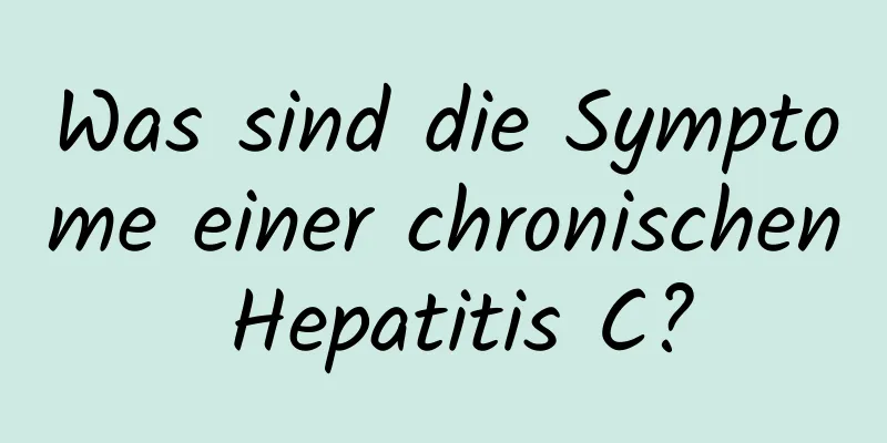 Was sind die Symptome einer chronischen Hepatitis C?