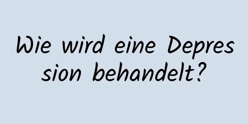 Wie wird eine Depression behandelt?