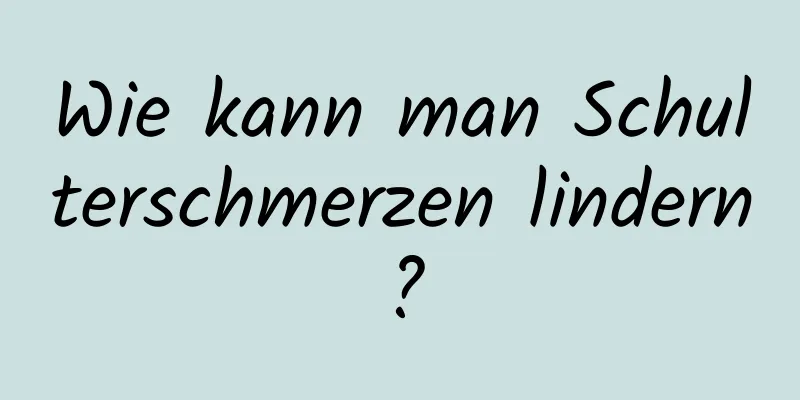 Wie kann man Schulterschmerzen lindern?