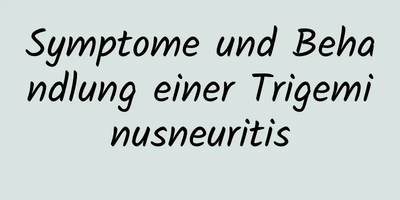 Symptome und Behandlung einer Trigeminusneuritis