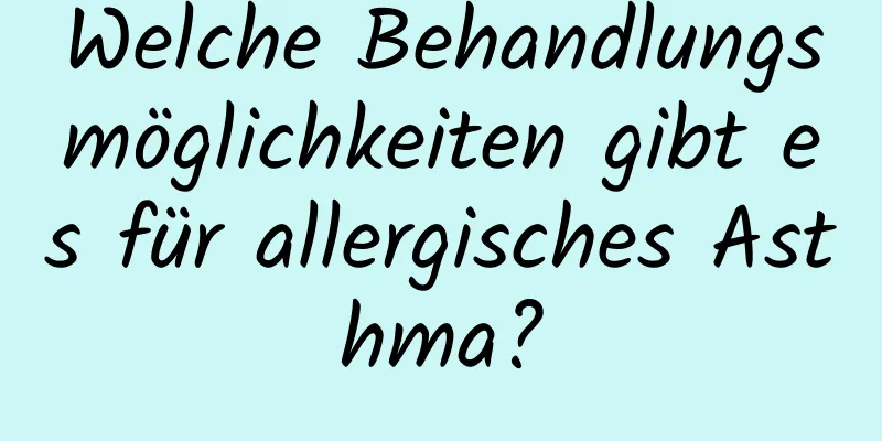 Welche Behandlungsmöglichkeiten gibt es für allergisches Asthma?