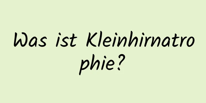 Was ist Kleinhirnatrophie?