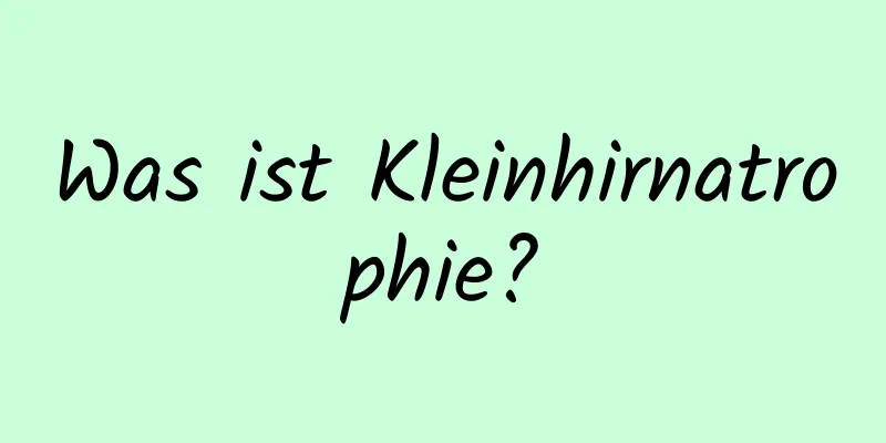 Was ist Kleinhirnatrophie?