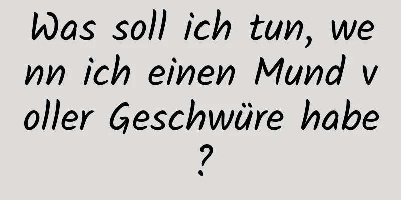 Was soll ich tun, wenn ich einen Mund voller Geschwüre habe?
