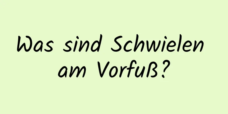 Was sind Schwielen am Vorfuß?